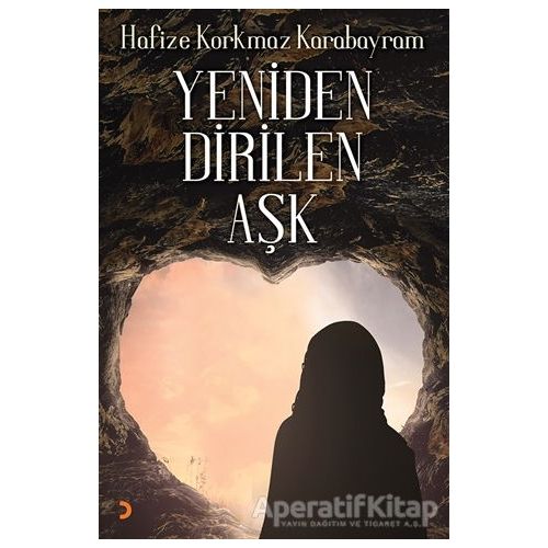 Yeniden Dirilen Aşk - Hafize Korkmaz Karabayram - Cinius Yayınları