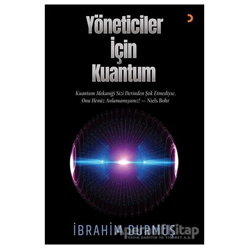 Yöneticiler için Kuantum - İbrahim Durmuş - Cinius Yayınları