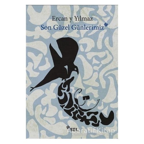 Son Güzel Günlerimiz - Ercan Y Yılmaz - Sel Yayıncılık