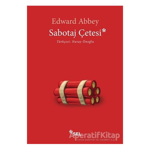 Sabotaj Çetesi - Edward Abbey - Sel Yayıncılık