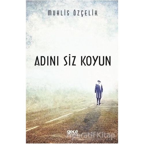 Adını Siz Koyun - Muhlis Özçelik - Gece Kitaplığı