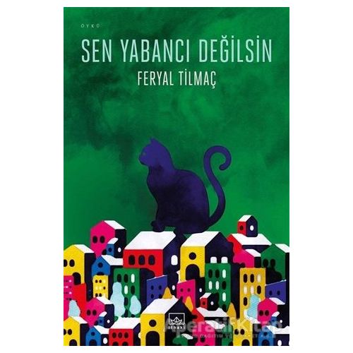 Sen Yabancı Değilsin - Feryal Tilmaç - İthaki Yayınları