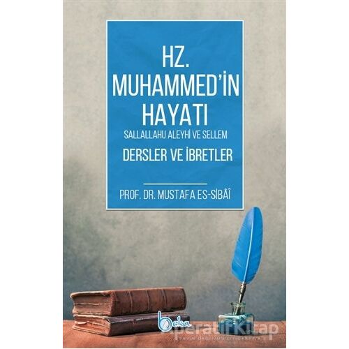 Hz. Muhammedin Hayatı Dersler ve İbretler - Mustafa es-Sibai - Beka Yayınları