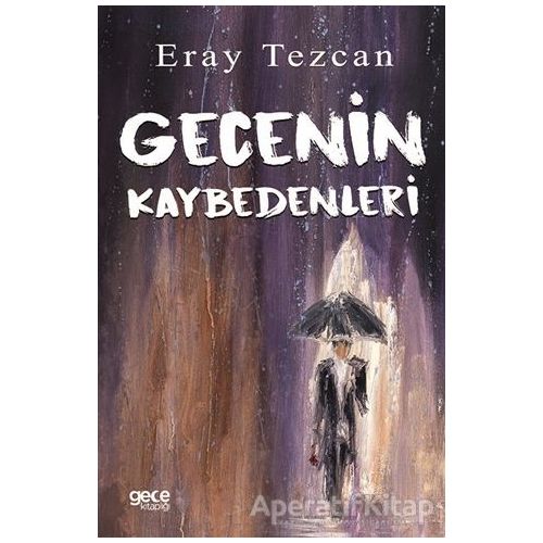 Gecenin Kaybedenleri - Eray Tezcan - Gece Kitaplığı