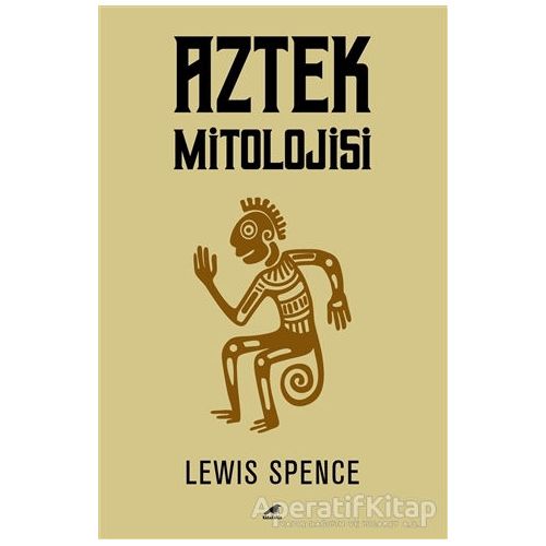 Aztek Mitolojisi - Lewis Spence - Kara Karga Yayınları