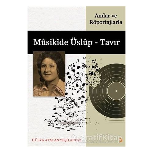 Musikide Üslup - Tavır (Anılar ve Röportajlarla) - Hülya Atacan Yeşilaltay - Cinius Yayınları