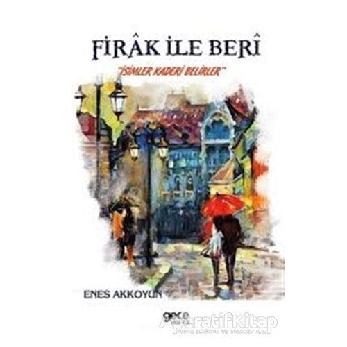 Firak ile Beri - Enes Akkoyun - Gece Kitaplığı