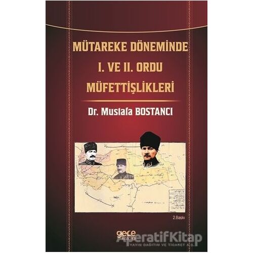 Mütareke Döneminde 1. ve 2. Ordu Müfettişlikleri - Mustafa Bostancı - Gece Kitaplığı