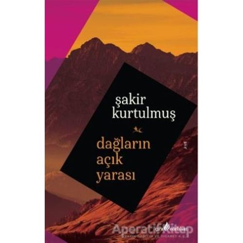 Dağların Açık Yarası - Şakir Kurtulmuş - Çıra Yayınları