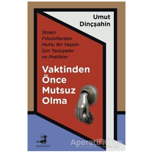 Vaktinden Önce Mutsuz Olma - Umut Dinçşahin - Olimpos Yayınları