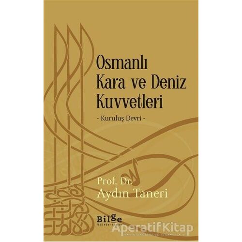 Osmanlı Kara ve Deniz Kuvvetleri - Aydın Taneri - Bilge Kültür Sanat