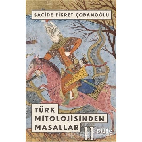 Türk Mitolojisinden Masallar - 2 - Sacide Fikret Çobanoğlu - Bilge Kültür Sanat