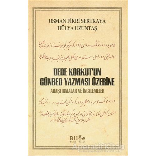 Dede Korkut’un Günbed Yazması Üzerine - Osman Fikri Sertkaya - Bilge Kültür Sanat