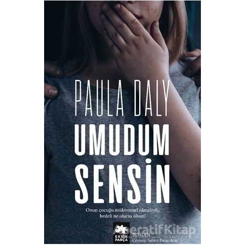 Umudum Sensin - Paula Daly - Eksik Parça Yayınları