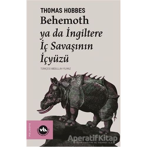 Behemoth ya da İngiltere İç Savaşının İçyüzü - Thomas Hobbes - Vakıfbank Kültür Yayınları