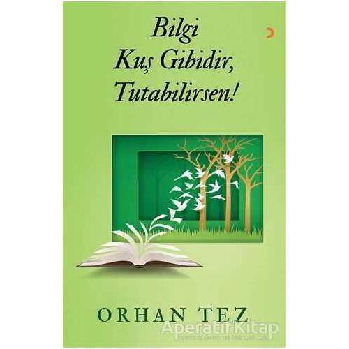 Bilgi Kuş Gibidir, Tutabilirsen - Orhan Tez - Cinius Yayınları