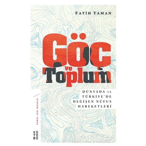 Göç ve Toplum - Fatih Yaman - Ketebe Yayınları