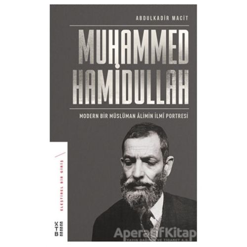 Muhammed Hamidullah - Abdulkadir Macit - Ketebe Yayınları