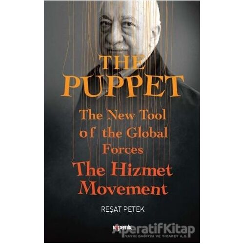 The Puppet - The New Tool of the Global Forces The Hizmet Movement - Reşat Petek - Kopernik Kitap