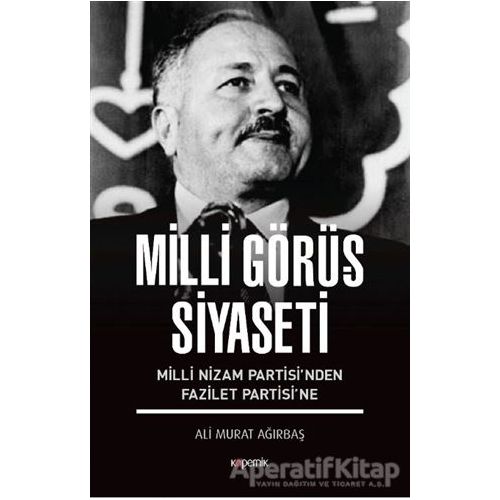 Milli Görüş Siyaseti - Ali Murat Ağırbaş - Kopernik Kitap