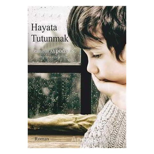 Hayata Tutunmak - Ramazan Aydoğmuş - Cinius Yayınları