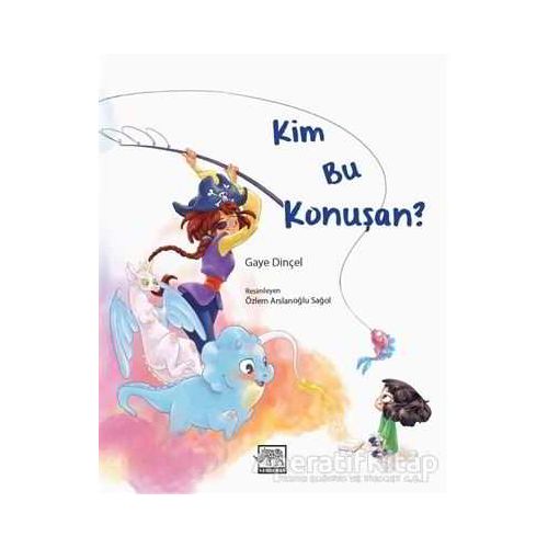 Kim Bu Konuşan? - Gaye Dinçel - Gergedan Yayınları