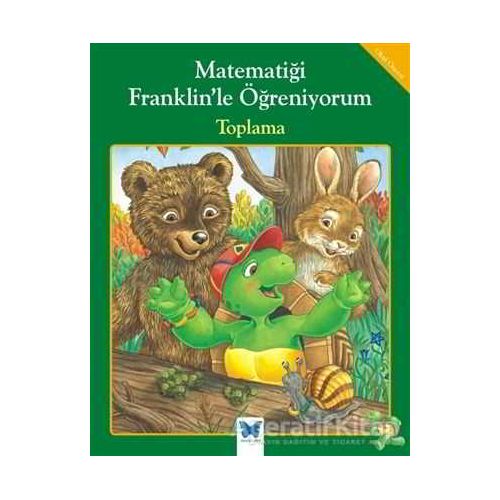 Matematiği Franklin’le Öğreniyorum: Toplama - Rosemarie Shannon - Mavi Kelebek Yayınları