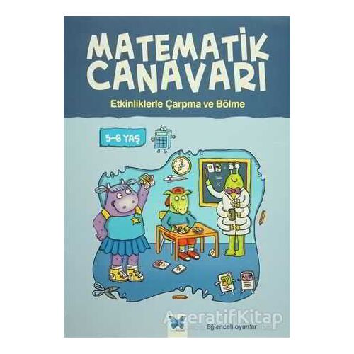 Matematik Canavarı - Etkinliklerle Çarpma ve Bölme 5-6 Yaş - Alison Oliver - Mavi Kelebek Yayınları