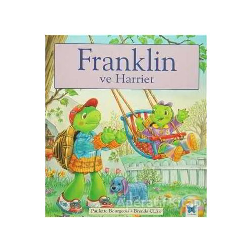 Franklin ve Harriet - Paulette Bourgeois - Mavi Kelebek Yayınları