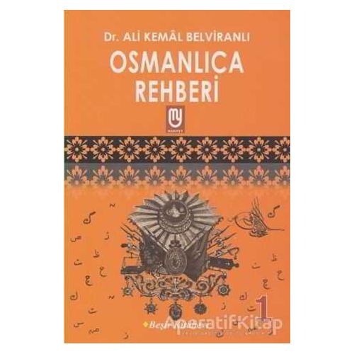 Osmanlıca Rehberi - 1 - Ali Kemal Belviranlı - Beşir Kitabevi