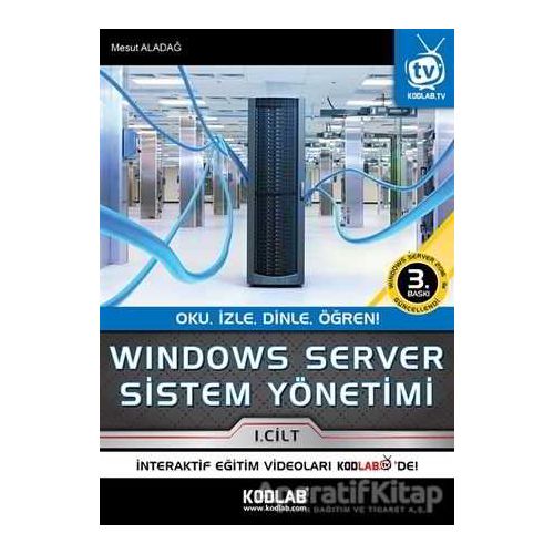 Windows Server Sistem Yönetimi 1. Cilt - Mesut Aladağ - Kodlab Yayın Dağıtım