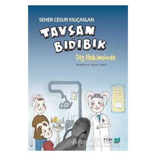 Tavşan Bıdıbık Diş Hekiminde - Seher Cesur Kılıçaslan - FOM Kitap