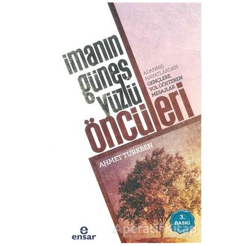 İmanın Güneş Yüzlü Öncüleri - Ahmet Türkben - Ensar Neşriyat