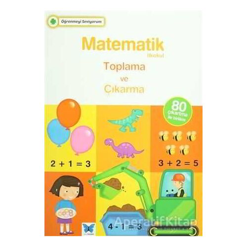 Matematik İlkokul Toplama ve Çıkarma - Kolektif - Mavi Kelebek Yayınları