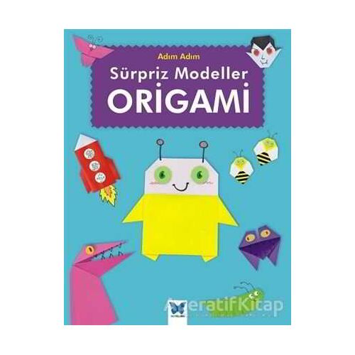 Sürpriz Modeller Origami - Catherine Ard - Mavi Kelebek Yayınları