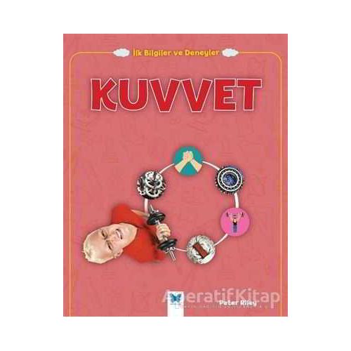 Kuvvet - İlk Bilgiler ve Deneyler - Peter Riley - Mavi Kelebek Yayınları
