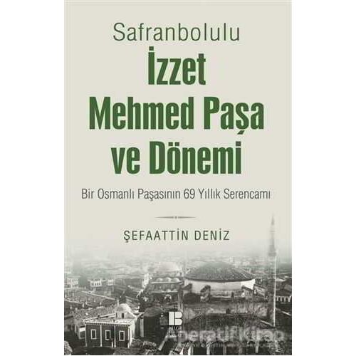 Safranbolulu İzzet Mehmed Paşa ve Dönemi - Şefaattin Deniz - Bilge Kültür Sanat