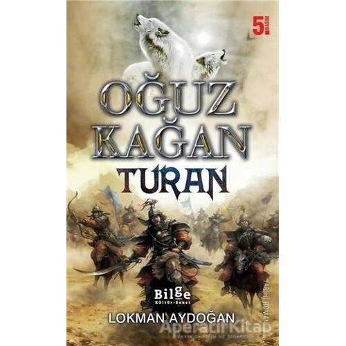 Oğuz Kağan - Turan - Lokman Aydoğan - Bilge Kültür Sanat