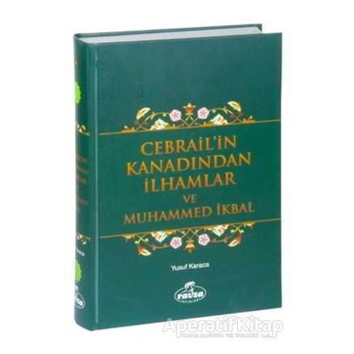 Cebrailin Kanadından İlhamlar ve Muhammed İkbal - Yusuf Karaca - Ravza Yayınları