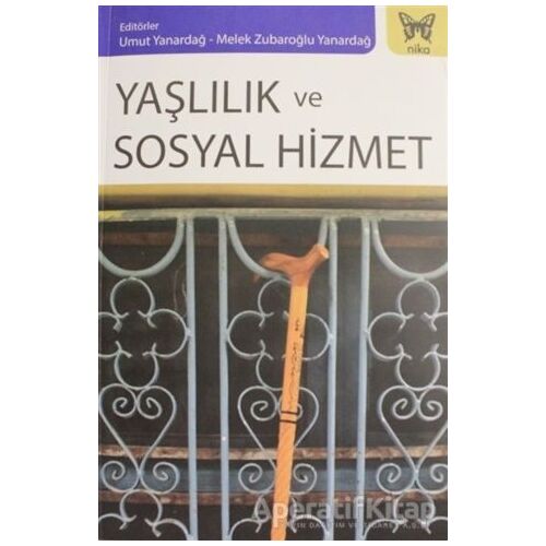 Yaşlılık ve Sosyal Hizmet - Emine Özmete - Nika Yayınevi