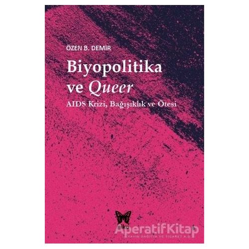 Biyopolitika ve Queer - Özen B. Demir - Nika Yayınevi