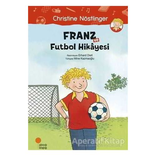 Franz ve Futbol Hikayesi - Christine Nöstlinger - Günışığı Kitaplığı