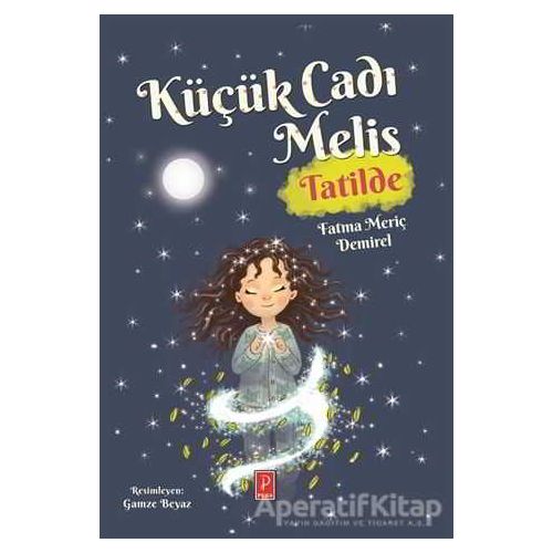 Küçük Cadı Melis - Tatilde - Fatma Meriç Demirel - Pena Yayınları