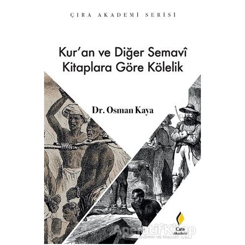 Kur’an ve Diğer Semavi Kitaplara Göre Kölelik - Osman Kaya - Çıra Yayınları