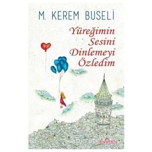 Yüreğimin Sesini Dinlemeyi Özledim - M. Kerem Buseli - Yediveren Yayınları