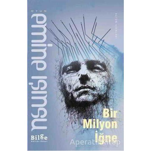 Bir Milyon İğne - Emine Işınsu - Bilge Kültür Sanat