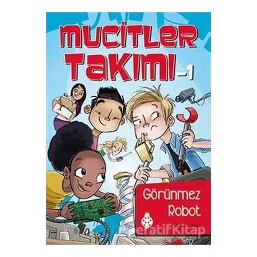 Mucitler Takımı 1: Görünmez Robot - Melinda Metz - Uğurböceği Yayınları