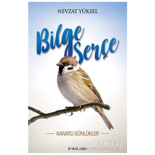 Bilge Serçe - Kanatlı Günlükler - Nevzat Yüksel - İnkılab Yayınları