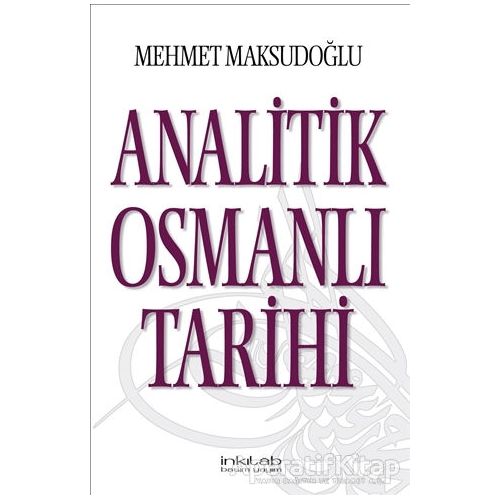 Analitik Osmanlı Tarihi - Mehmet Maksudoğlu - İnkılab Yayınları