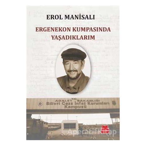 Ergenekon Kumpasında Yaşadıklarım - Erol Manisalı - Kırmızı Kedi Yayınevi